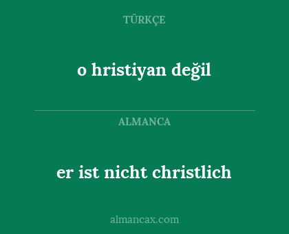 o hristiyan değil - er ist nicht christlich