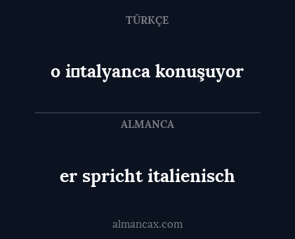 er spricht italienisch - o i̇talyanca konuşuyor
