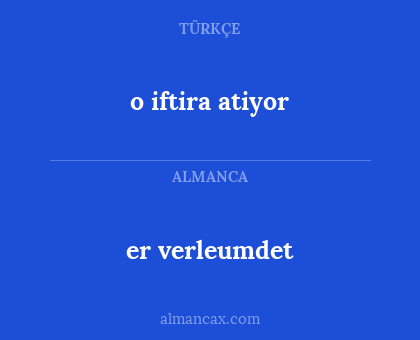 er verleumdet - o iftira atiyor