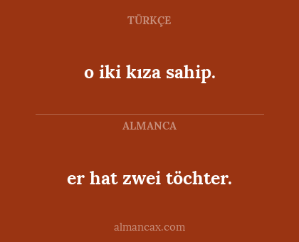 o iki kıza sahip. - er hat zwei töchter.