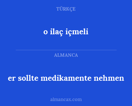 er sollte medikamente nehmen - o ilaç içmeli