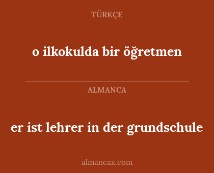 er ist lehrer in der grundschule - o ilkokulda bir öğretmen