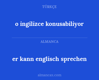 o ingilizce konusabiliyor - er kann englisch sprechen