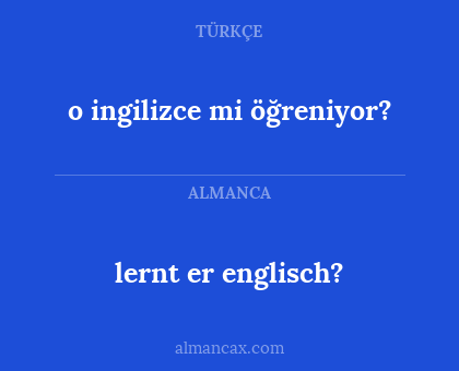 lernt er englisch? - o ingilizce mi öğreniyor?