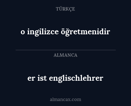 er ist englischlehrer - o ingilizce öğretmenidir