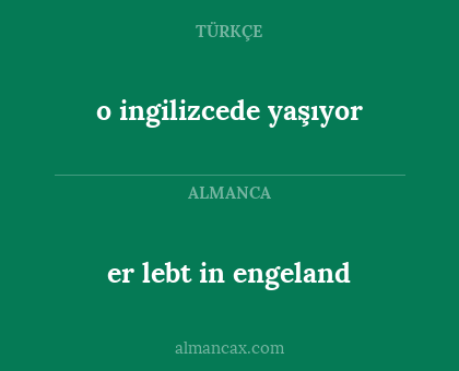 o ingilizcede yaşıyor - er lebt in engeland