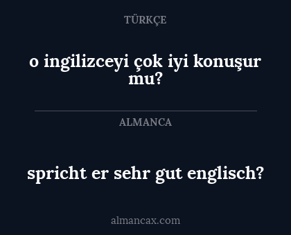 spricht er sehr gut englisch? - o ingilizceyi çok iyi konuşur mu?