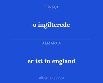 o ingilterede - er ist in england