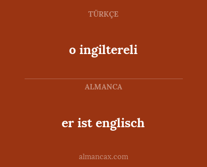 o ingiltereli - er ist englisch