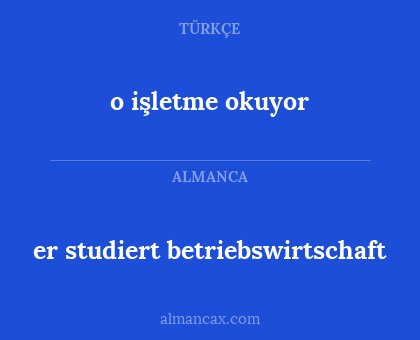 er studiert betriebswirtschaft - o işletme okuyor