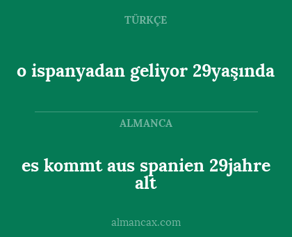 es kommt aus spanien 29jahre alt - o ispanyadan geliyor 29yaşında