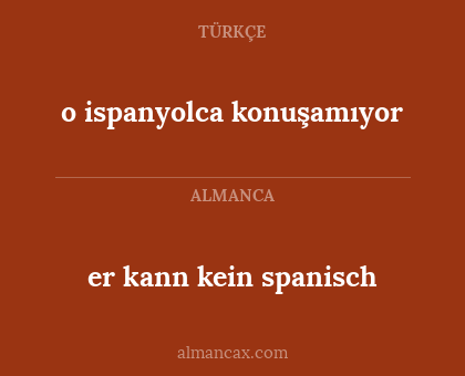 o ispanyolca konuşamıyor - er kann kein spanisch
