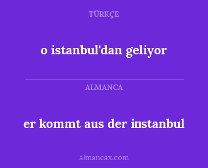er kommt aus der i̇stanbul - o istanbul'dan geliyor
