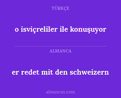 er redet mit den schweizern - o isviçreliler ile konuşuyor