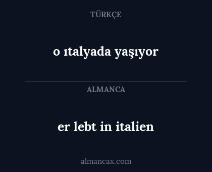 o ıtalyada yaşıyor - er lebt in italien