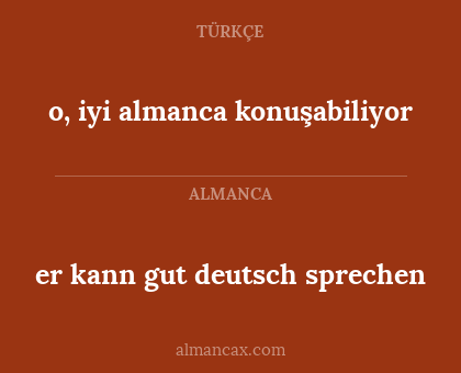 o, iyi almanca konuşabiliyor - er kann gut deutsch sprechen