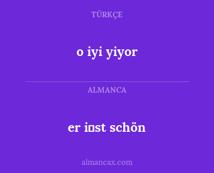 o iyi yiyor - er i̇st schön