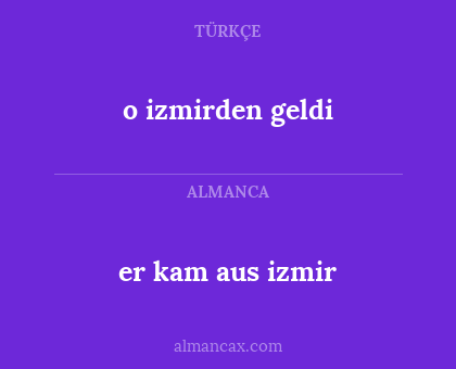 o izmirden geldi - er kam aus izmir