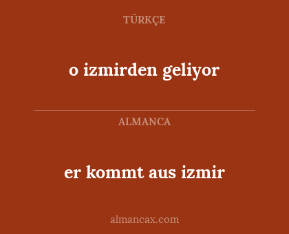 o izmirden geliyor - er kommt aus izmir
