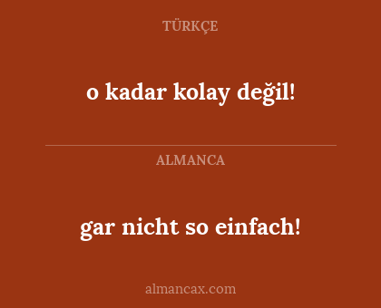 gar nicht so einfach! - o kadar kolay değil!