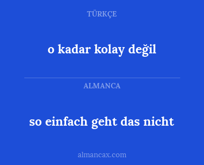 o kadar kolay değil - so einfach geht das nicht