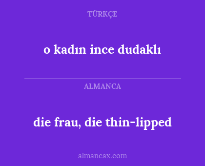 die frau, die thin-lipped - o kadın ince dudaklı