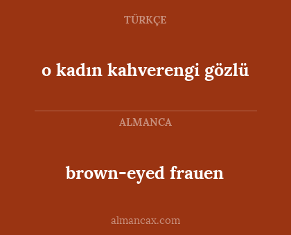 o kadın kahverengi gözlü - brown-eyed frauen
