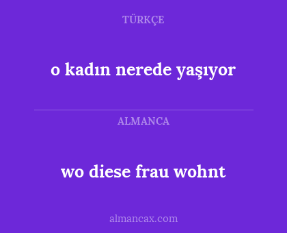 o kadın nerede yaşıyor - wo diese frau wohnt