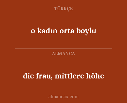 o kadın orta boylu - die frau, mittlere höhe