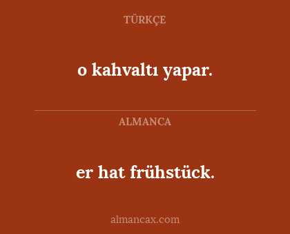 o kahvaltı yapar. - er hat frühstück.