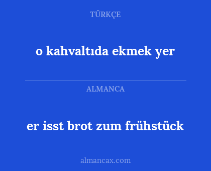 o kahvaltıda ekmek yer - er isst brot zum frühstück