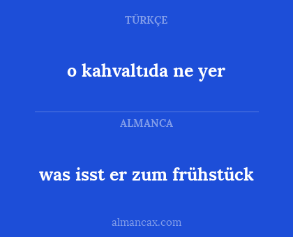 o kahvaltıda ne yer - was isst er zum frühstück