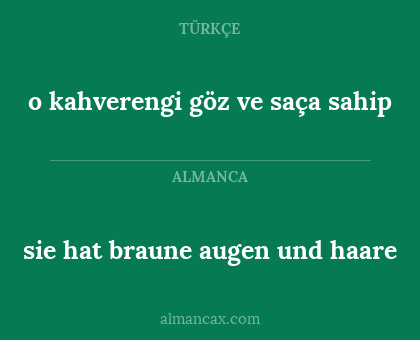 sie hat braune augen und haare - o kahverengi göz ve saça sahip