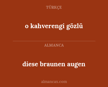 diese braunen augen - o kahverengi gözlü