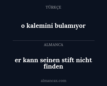 o kalemini bulamıyor - er kann seinen stift nicht finden
