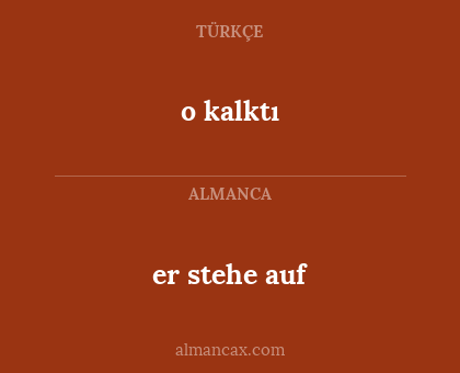 er stehe auf - o kalktı