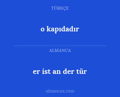 er ist an der tür - o kapıdadır