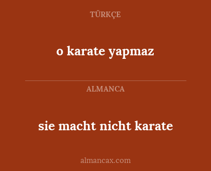 o karate yapmaz - sie macht nicht karate