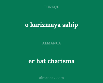 er hat charisma - o karizmaya sahip