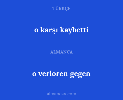 o karşı kaybetti - o verloren gegen