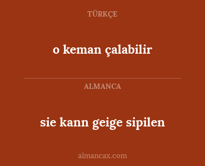 o keman çalabilir - sie kann geige sipilen