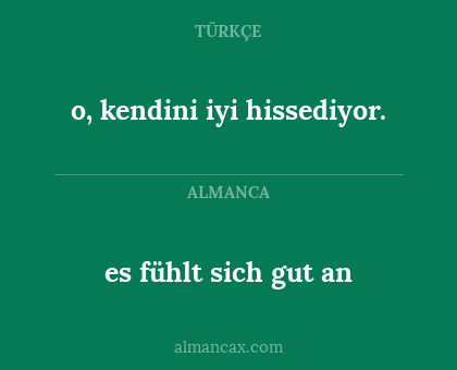 es fühlt sich gut an - o, kendini iyi hissediyor.