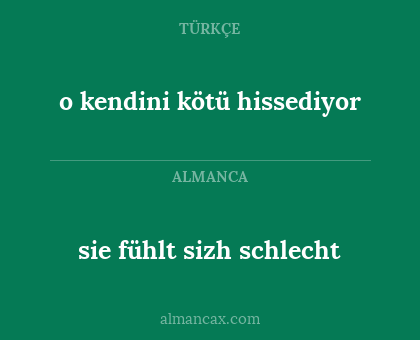 sie fühlt sizh schlecht - o kendini kötü hissediyor