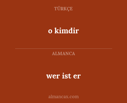 o kimdir - wer ist er