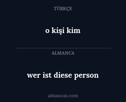 wer ist diese person - o kişi kim