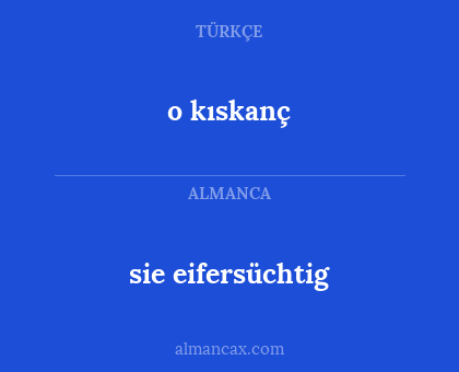 sie eifersüchtig - o kıskanç