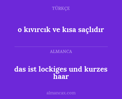 das ist lockiges und kurzes haar - o kıvırcık ve kısa saçlıdır