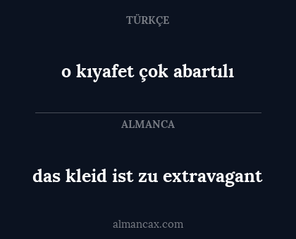 o kıyafet çok abartılı - das kleid ist zu extravagant
