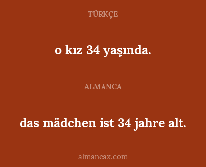 o kız 34 yaşında. - das mädchen ist 34 jahre alt.