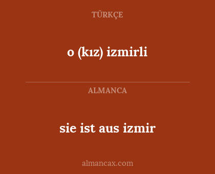 o (kız) izmirli - sie ist aus izmir